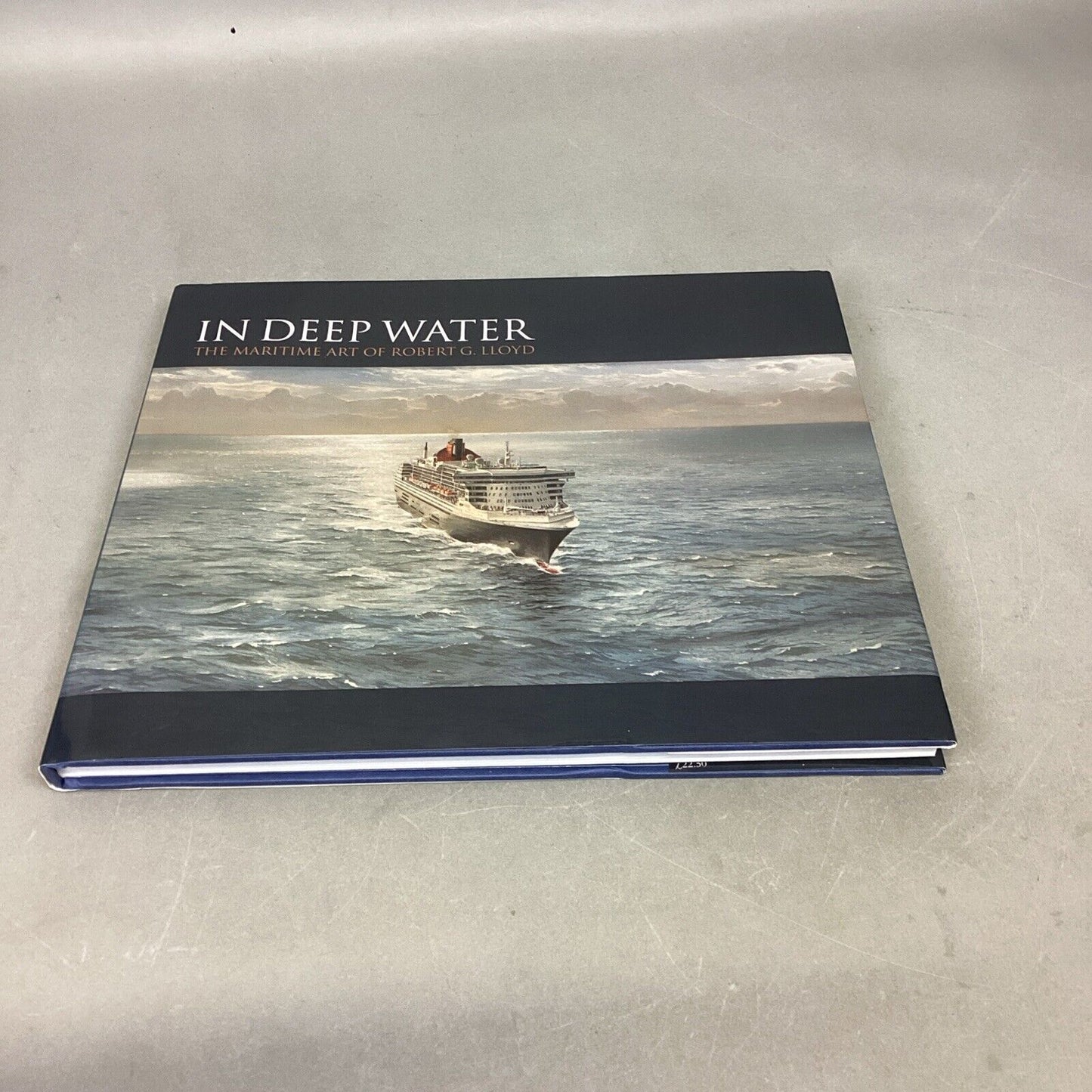 In Deep Water Maritime Art Of Robert Lloyd (Signed)/The Marine Art Of Harley C.