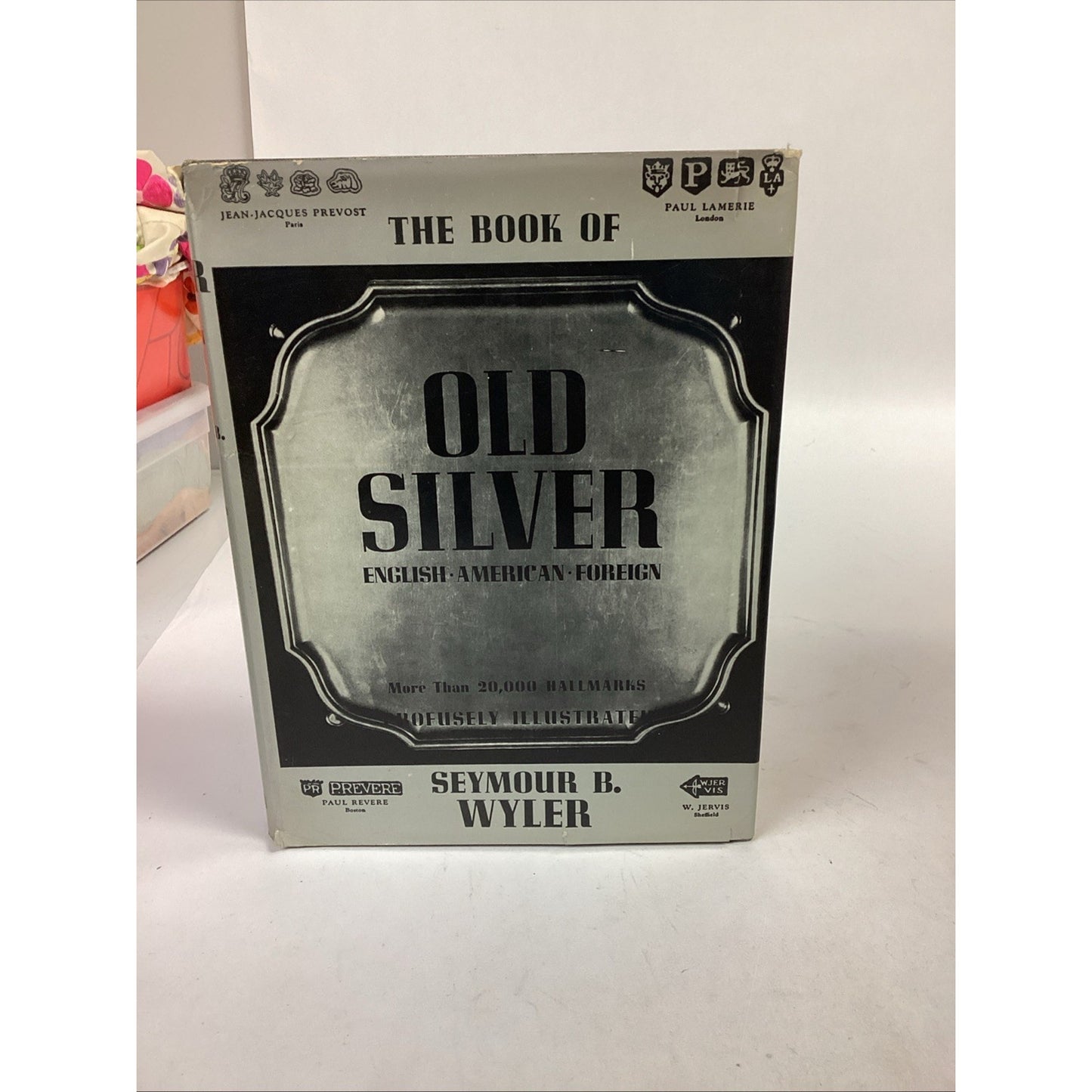 THE BOOK OF OLD SILVER: English,American,Foreign Hallmarks by Seymour Wyler 1973