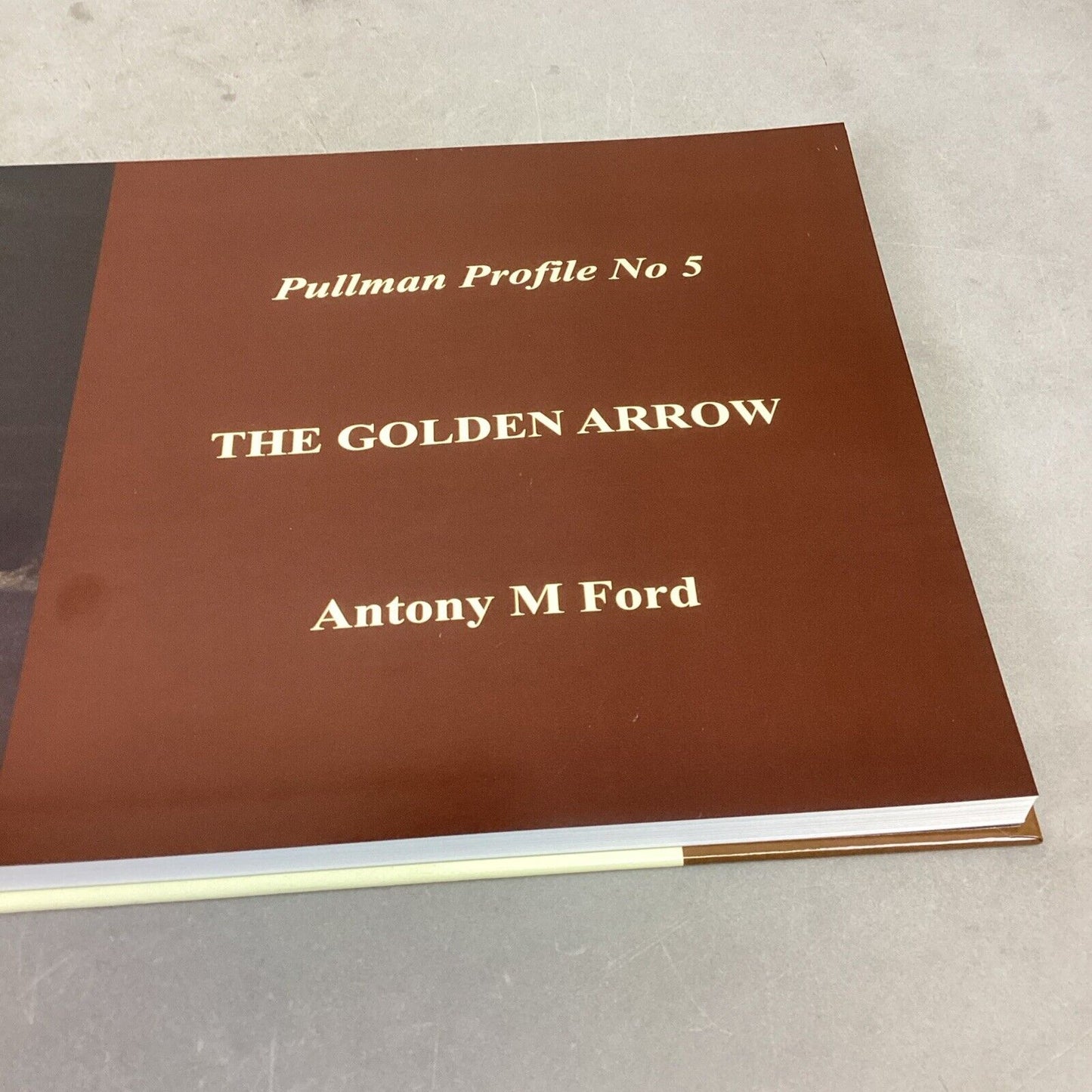 Pullman Profile No.5: The Golden Arrow - Antony M. Ford - 2018