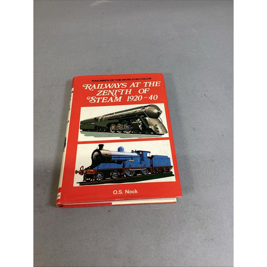 Railways at the Zenith of Steam 1920-1940 Railways of the World in Color - Nock