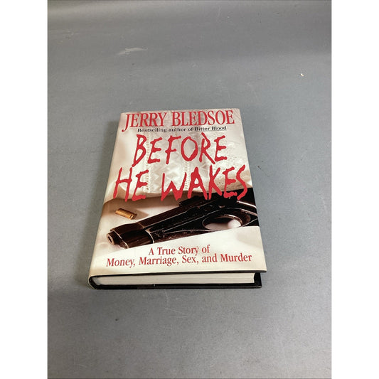 Before He Wakes By Jerry Bledsoe - A True Story Of Money, Marriage, Sex & Murder
