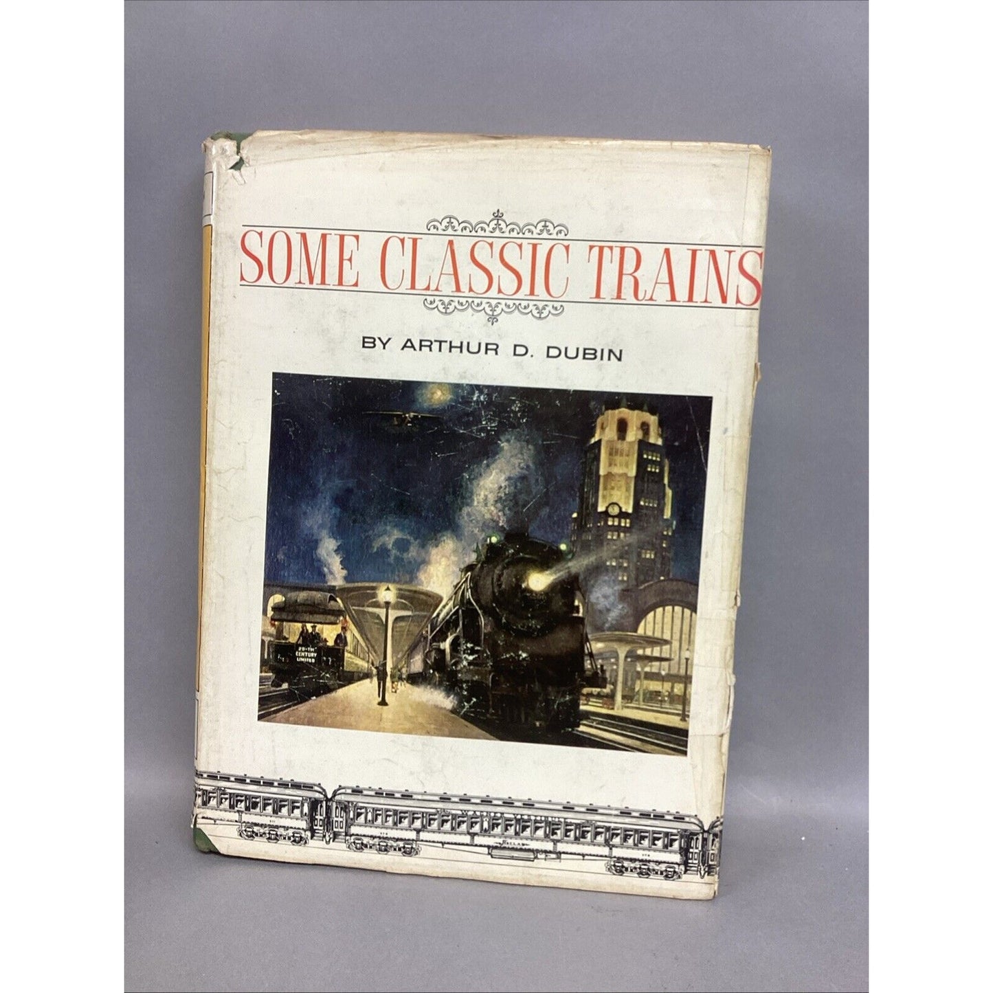 Some Classic Trains (Hardcover) by Arthur D. Dubin - From 1976 - Has 2 Foldouts