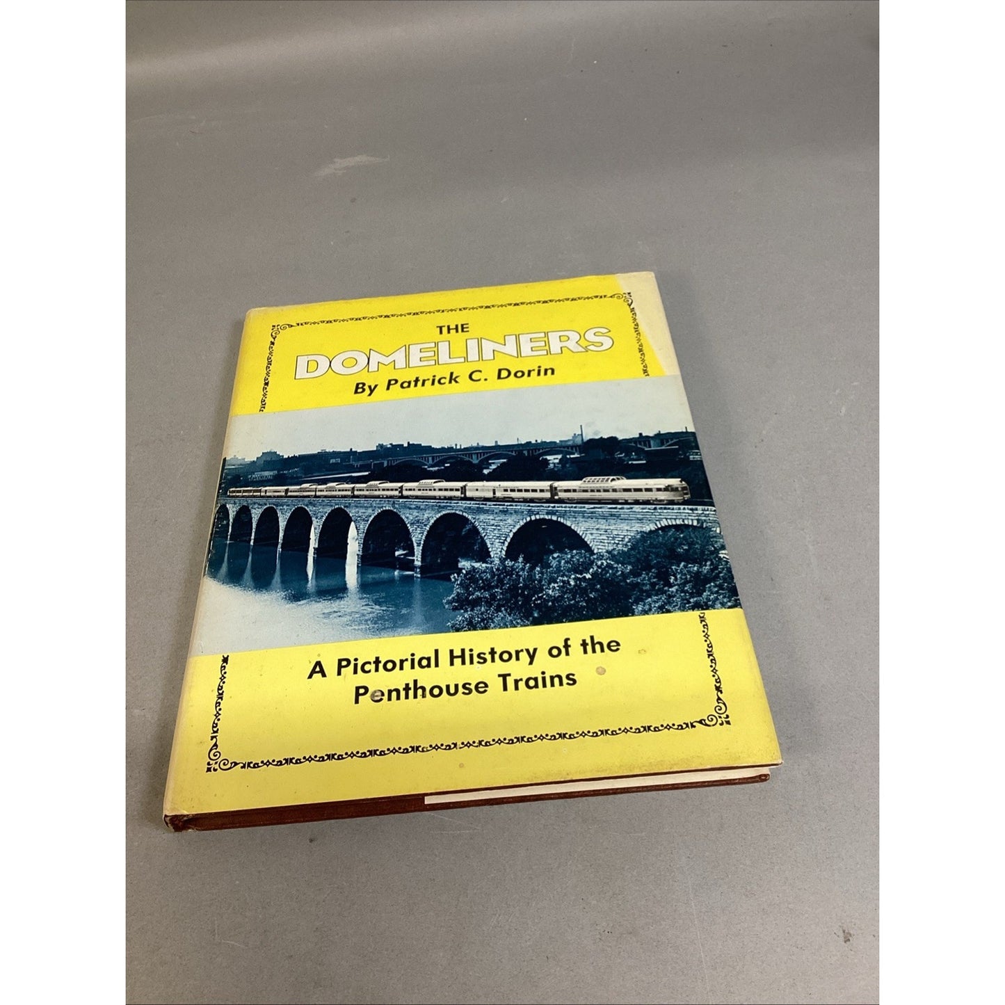The Domeliners - A Pictorial History Of The Penthouse Trains- Patrick Dorin 1973