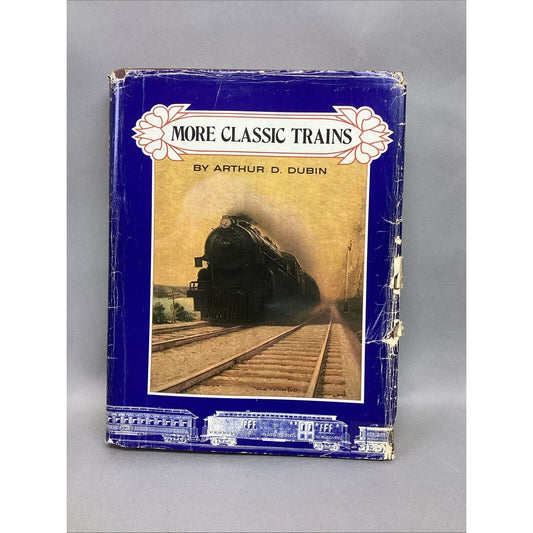 More Classic Trains by Authur D. Dubin Hardcover Book ©1975